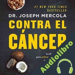 Audiolibro Contra el cáncer Joseph Mercola