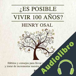 Audiolibro ¿ Es Posible Vivir 100 Años? Henry Osal