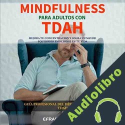 Audiolibro Mindfulness para Adultos con TDAH Efrain Galeano