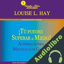Audiolibro Tú puedes superar el miedo Louise L. Hay
