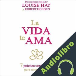 Audiolibro La vida te ama Robert Holden