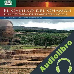 Audiolibro El Camino del Chamán - Una Leyenda de Transformación Eduardo Londner