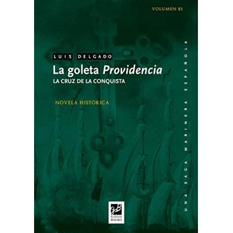 La goleta Providencia: La Cruz de la Conquista (Episodios Nacionales Marítimos nº 21)   Luis Delgado Bañón