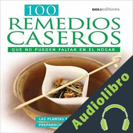 Audiolibro 100 Remedios Caseros Que No Pueden Faltar en el Hogar Andy Best