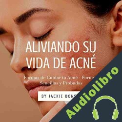 Audiolibro Aliviando Su Vida de Acné Jackie Bonsai