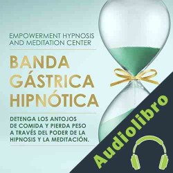 Audiolibro Banda gástrica hipnótica Empowerment Hypnosis and Meditation Center