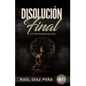 Disolución Final: Las Tres Muertes del Ego   Raúl Díaz Peña