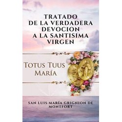 TRATADO DE LA VERDADERA DEVOCION A LA SANTISIMA VIRGEN   San Luis María Grignion de Montfort