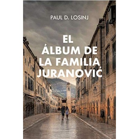 El álbum de la familia Juranović   Paul D. Losinj