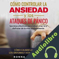 Audiolibro Cómo Controlar la Ansiedad y los Ataques de Pánico Ronna Browning