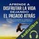 Audiolibro Aprende a Disfrutar la Vida Dejando el Pasado Atrás Angus Miller