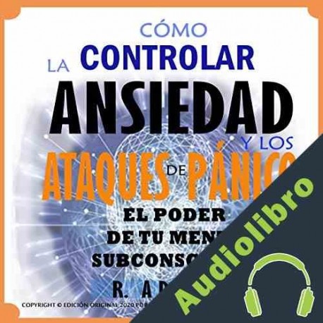 Audiolibro Como controlar la ansiedad y los ataques de panico R. Adkins