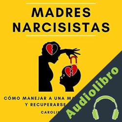 Audiolibro Madres Narcisistas: Cómo manejar a una madre narcisista y recuperarse del TEPT-C Caroline Foster