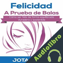 Audiolibro Felicidad a Prueba de Balas J. Norte