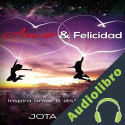 Audiolibro Amor y Felicidad Jota N.