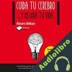 Audiolibro Cuida Tu Cerebro Alvaro Bilbao