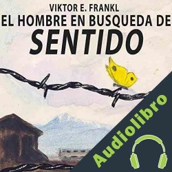 Audiolibro El hombre en busca de sentido Viktor E. Frankl