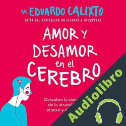 Audiolibro Amor y desamor en el cerebro Eduardo Calixto