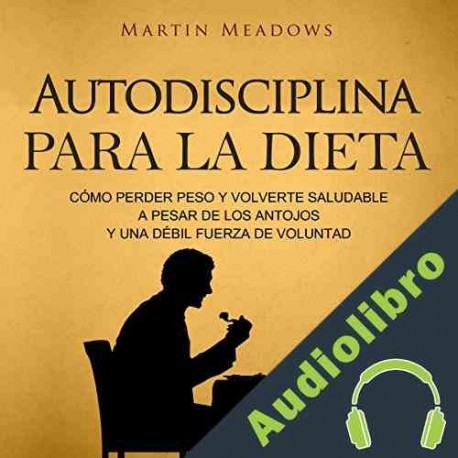 Audiolibro Autodisciplina para la Dieta Martin Meadows