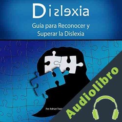 Audiolibro Dislexia: Guía para Reconocer y Superar la Dislexia Adrian Tweeley