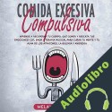 Audiolibro Comida Excesiva Compulsiva Melany Carter