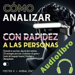 Audiolibro Cómo Analizar con Rapidez a las Personas MI$TER X y Anibal Encubierto