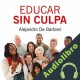 Audiolibro Educar sin culpa Alejandro De Barbieri