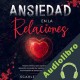 Audiolibro Ansiedad en la Relaciones Scarlett Williams