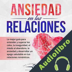 Audiolibro Ansiedad en las Relaciones The Cosmovisioners LLC