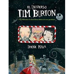 El universo Tim Burton: Viaje ilustrado a la maravillosa fábrica de seres peculiares  Irene Mala