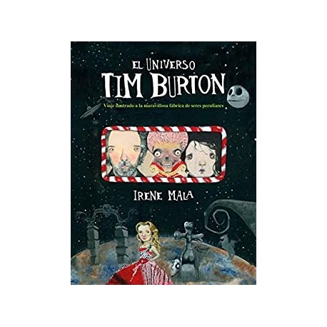 El universo Tim Burton: Viaje ilustrado a la maravillosa fábrica de seres peculiares  Irene Mala