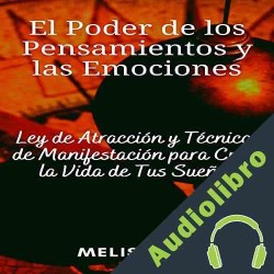 Audiolibro El Poder de los Pensamientos y las Emociones Melissa H.