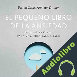 Audiolibro El pequeño libro de la ansiedad Ferran Cases