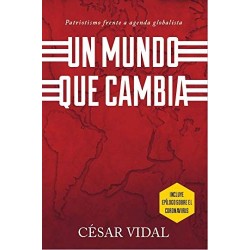 Un Mundo Que Cambia: Patriotismo Frente a Agenda Globalista   Cesar Vidal