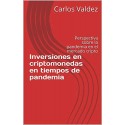 Inversiones en criptomonedas en tiempos de pandemia: Perspectiva sobre la pandemia en el mercado cripto   Carlos Valdez