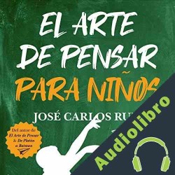 Audiolibro El Arte de Pensar para Niños José Carlos Ruiz