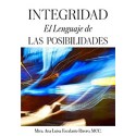 Integridad El Lenguaje de las Posibilidades   Ana Luisa Escalante Rivero
