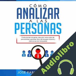 Audiolibro Cómo Analizar a las Personas José Pablo Fernández