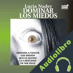 Audiolibro Dominar Los Miedos Lucia Nader