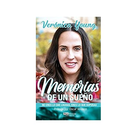 Memorias de un Sueño : No eres lo que logras, eres lo que superas   Verónica Young