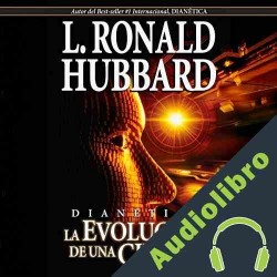 Audiolibro Dianética: La Evolución de una Ciencia L. Ron Hubbard