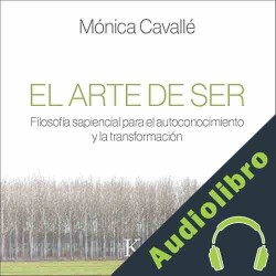 Audiolibro El arte de ser Mónica Cavallé Cruz