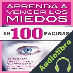 Audiolibro Aprenda a Vencer los Miedos en 100 Páginas Fedra Figueroa