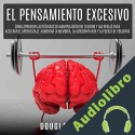 Audiolibro El Pensamiento Excesivo Dougals Welch