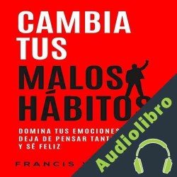 Audiolibro Cambia tus malos hábitos Francis Wayne Jr.