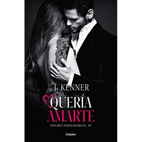 Quería amarte (Noches inolvidables 3)   J. Kenner