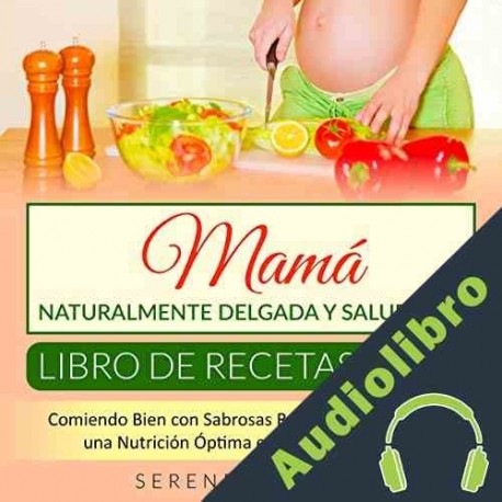 Audiolibro Libro de Recetas Dieta Mamá Naturalmente Delgada y Saludable ] Serene Barrett