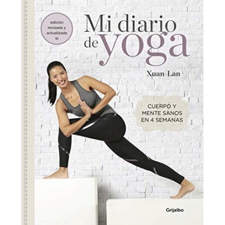 Mi diario de yoga (edición revisada y actualizada): Cuerpo y mente sanos en 4 semanas  Xuan-Lan