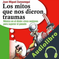 Audiolibro Los mitos que nos dieron traumas Juan Miguel Zunzunegui