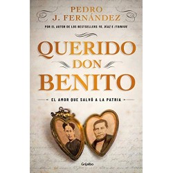 Querido Don Benito: El amor que salvó a la patria   Pedro J. Fernández